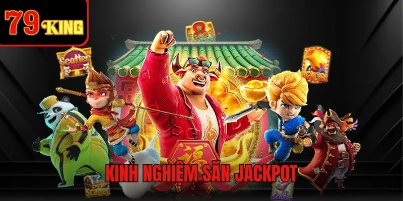 Vài kinh nghiệm săn Jackpot
