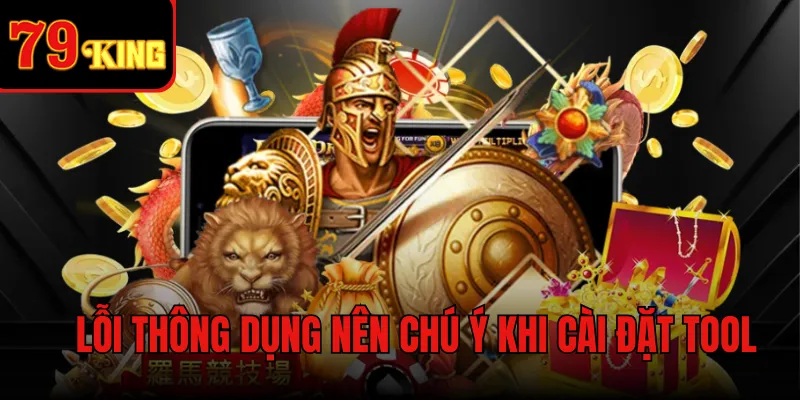 Lỗi thông dụng nên chú ý khi cài đặt tool