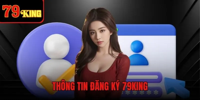 Đăng ký 79KING - Hướng dẫn chi tiết nhận ưu đãi đặc biệt