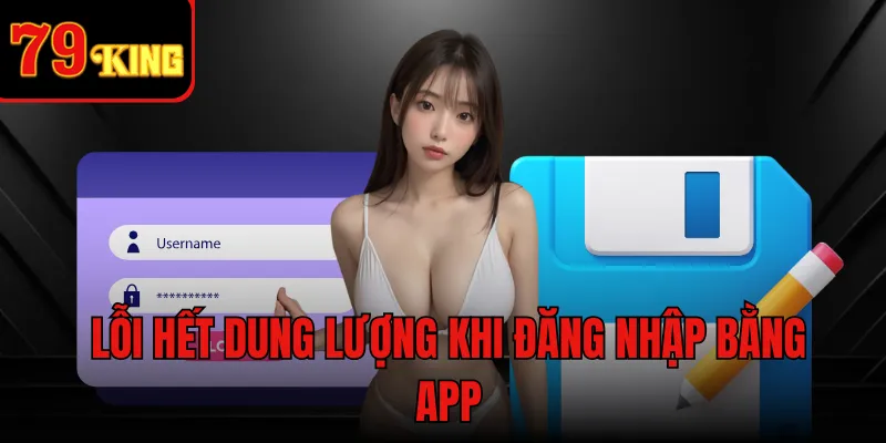 Lỗi hết dung lượng khi đăng nhập bằng app
